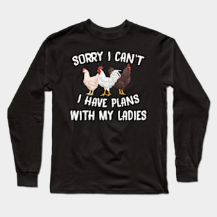 Sorry I can't I have Plans with my Ladies Chicken Hen Funny Long Sleeve T-Shirt